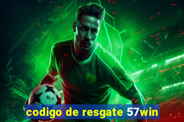 codigo de resgate 57win